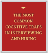 The Most Common Cognitive Traps in Interviewing and Hiring