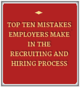 Top 10 Mistakes Employers Make in the Recruiting and Hiring Process